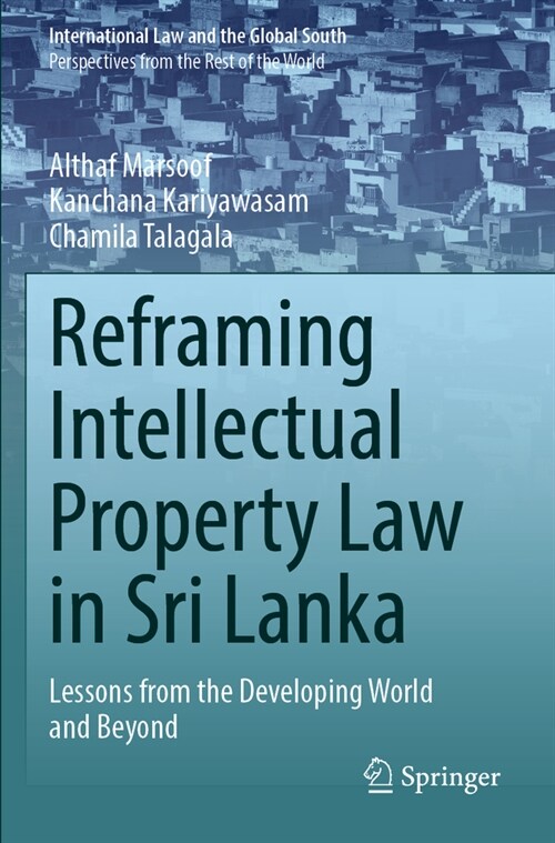 Reframing Intellectual Property Law in Sri Lanka: Lessons from the Developing World and Beyond (Paperback, 2022)