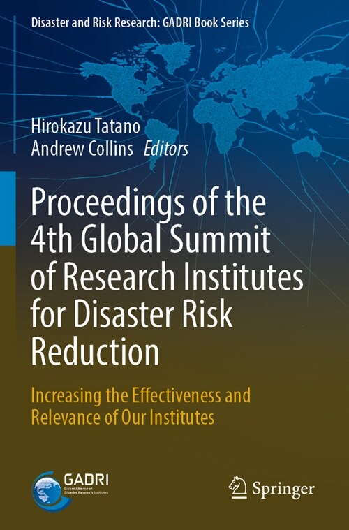 Proceedings of the 4th Global Summit of Research Institutes for Disaster Risk Reduction: Increasing the Effectiveness and Relevance of Our Institutes (Paperback, 2023)