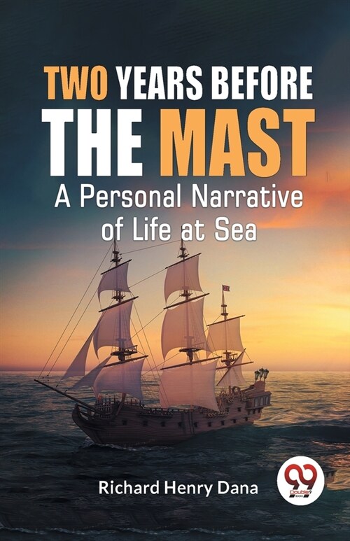 Two Years Before The Mast A Personal Narrative Of Life At Sea (Paperback)