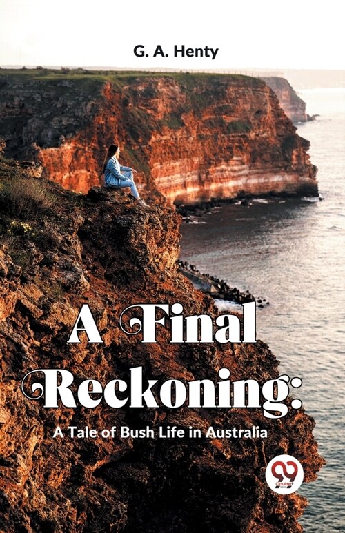 A Final Reckoning: A Tale Of Bush Life In Australia (Paperback)