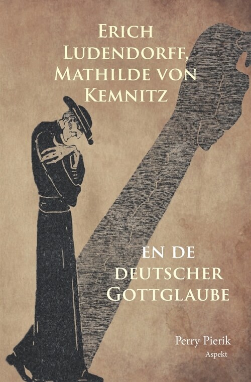 Erich Ludendorff, Mathilde von Kemnitz en de deutscher Gottglaube (Paperback)