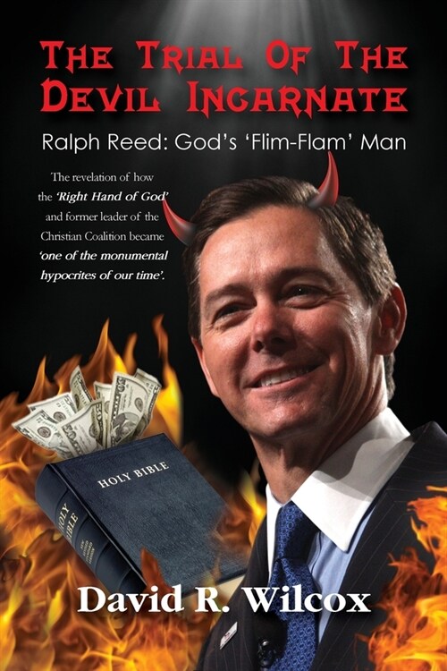 The Trial of the Devil Incarnate, Ralph Reed: Gods Flim Flam Man (Paperback)