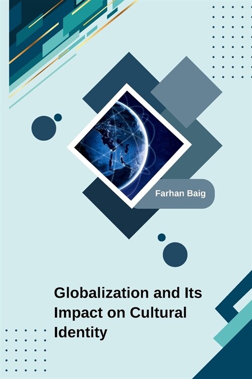 Globalization and Its Impact on Cultural Identity (Paperback)