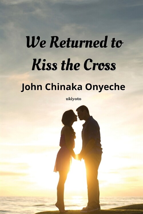 We Returned To Kiss The Cross (Paperback)