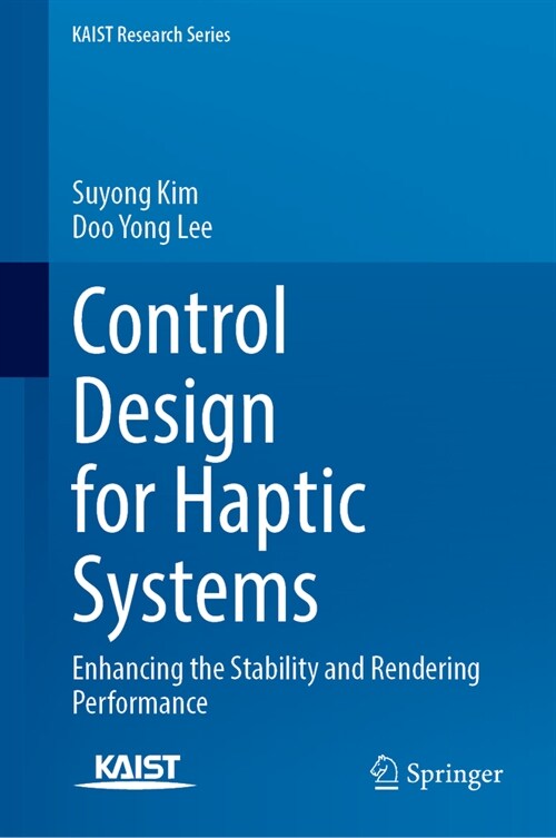 Control Design for Haptic Systems: Enhancing the Stability and Rendering Performance (Hardcover, 2024)