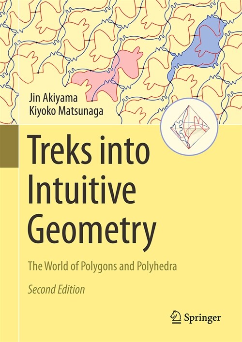 Treks Into Intuitive Geometry: The World of Polygons and Polyhedra (Hardcover, 2, Second 2024)
