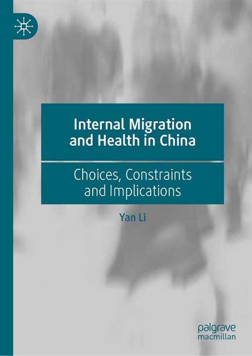 Internal Migration and Health in China: Choices, Constraints and Implications (Hardcover, 2024)