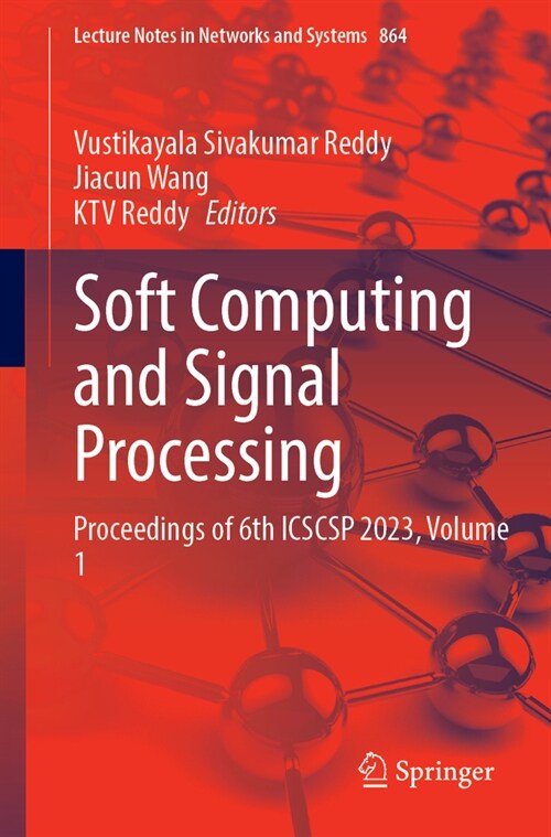 Soft Computing and Signal Processing: Proceedings of 6th Icscsp 2023, Volume 1 (Paperback, 2024)