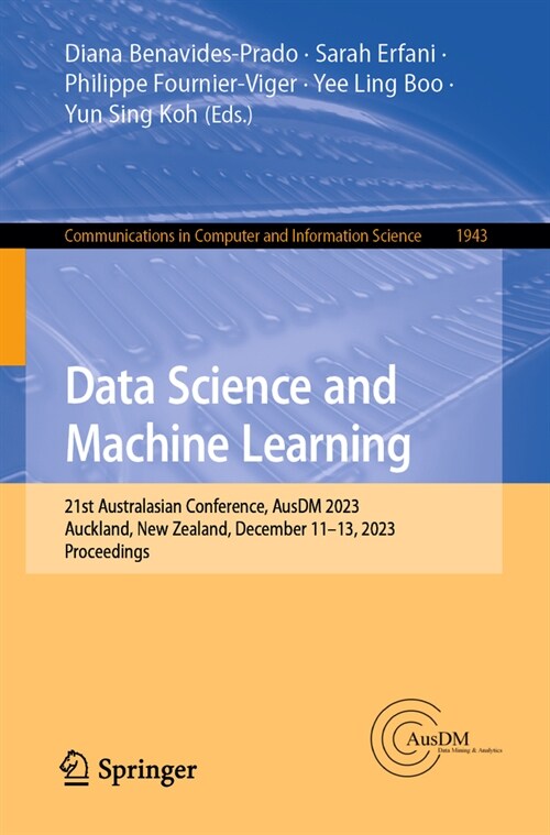 Data Science and Machine Learning: 21st Australasian Conference, Ausdm 2023, Auckland, New Zealand, December 11-13, 2023, Proceedings (Paperback, 2024)