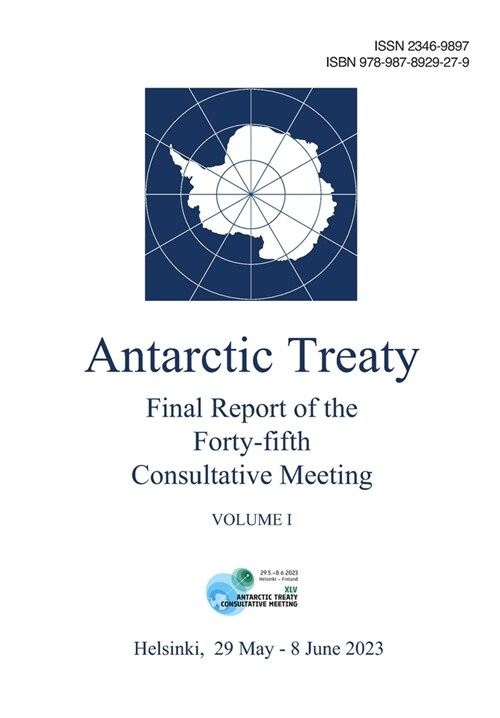 Final Report of the Forty-fifth Antarctic Treaty Consultative Meeting. Volume I (Paperback)