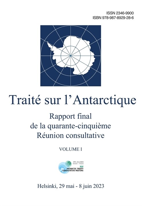 Rapport final de la quarante-cinqui?e R?nion consultative du Trait?sur lAntarctique (Paperback)