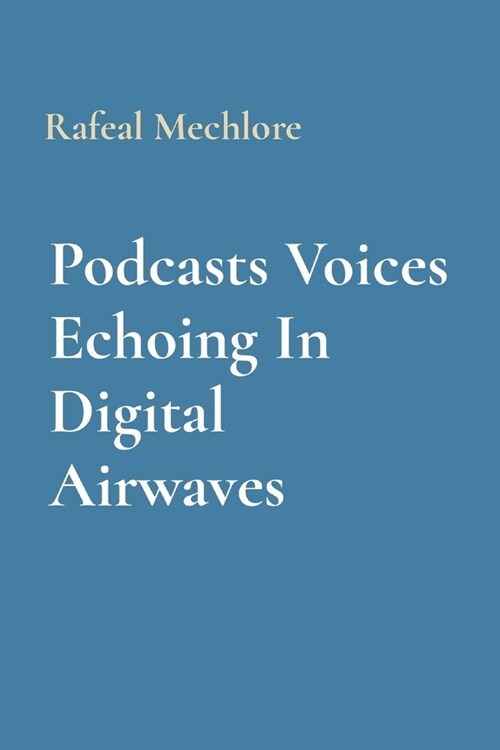 Podcasts Voices Echoing In Digital Airwaves (Paperback)