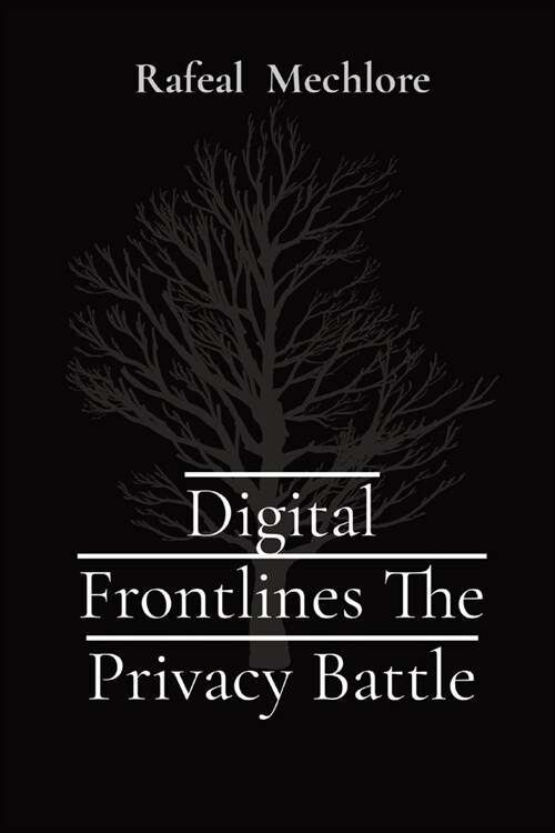 Digital Frontlines The Privacy Battle (Paperback)