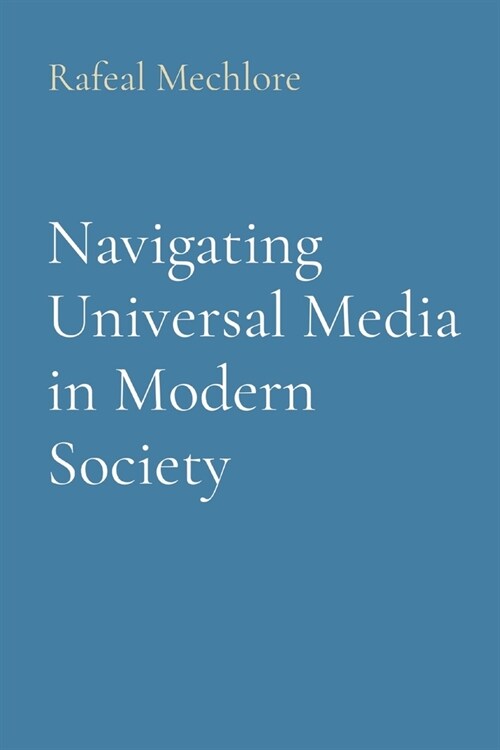 Navigating Universal Media in Modern Society (Paperback)
