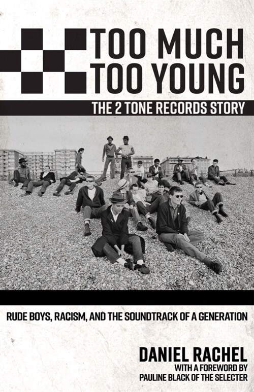 Too Much Too Young, the 2 Tone Records Story: Rude Boys, Racism, and the Soundtrack of a Generation (Hardcover)