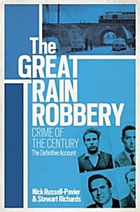 The Great Train Robbery : Crime of the Century: The Definitive Account (Paperback)