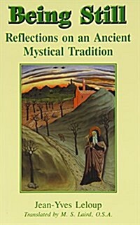 Being Still : Reflections on a Forgotten Mystical Tradition (Paperback)