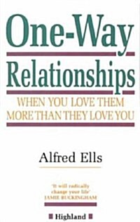 One Way Relations : When You Love Them More Than They Love You (Paperback)