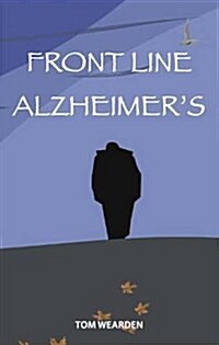 Front Line Alzheimers : Caring for Margaret at Home (Paperback)