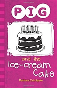 Pig and the Ice-cream Cake (Paperback)