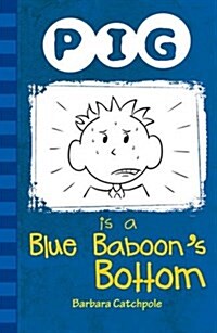 Pig is a Blue Baboons Bottom (Paperback)