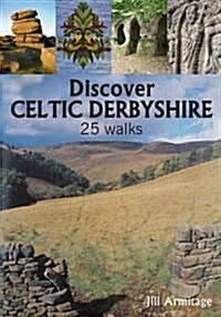 Discover Celtic Derbyshire : 25 Walks (Paperback)