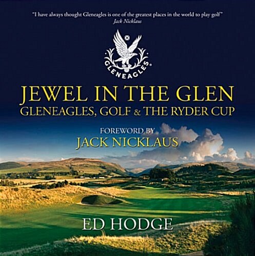 Jewel in the Glen Gleneagles, Golf & the Ryder Cup (Hardcover)