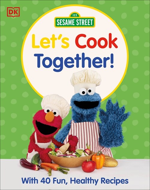 Sesame Street Lets Cook Together: With 40 Fun, Healthy Recipes (Hardcover)
