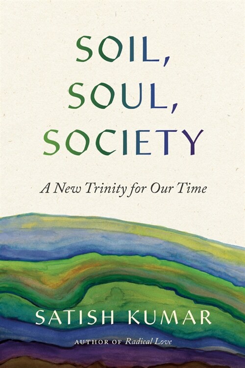 Soil, Soul, Society: A New Trinity for Our Time (Paperback)