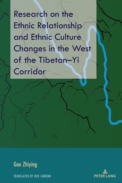 Research on the Ethnic Relationship and Ethnic Culture Changes in the West of the Tibetan-Yi Corridor (Hardcover)