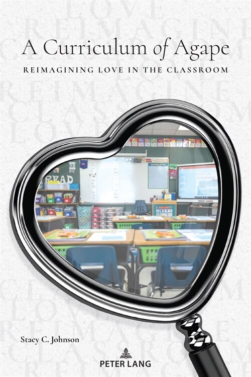 A Curriculum of Agape: Reimagining Love in the Classroom (Paperback)