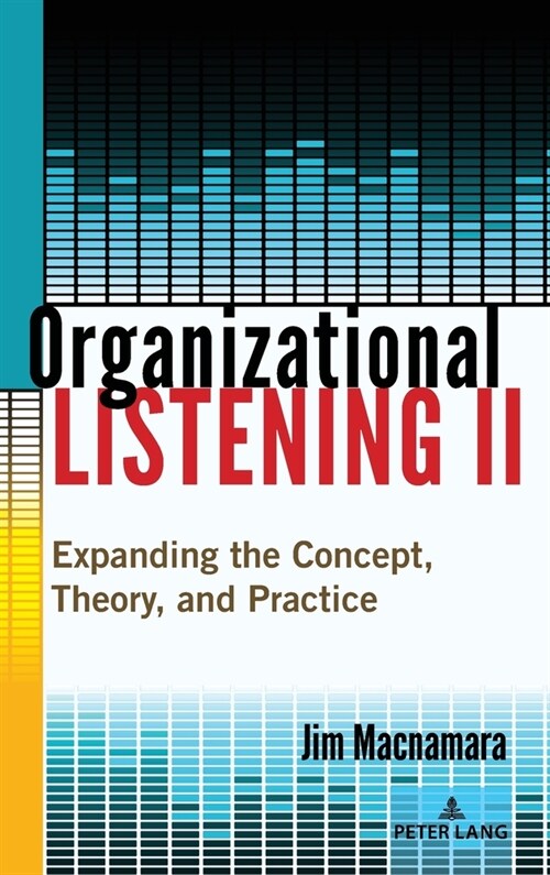 Organizational Listening II; Expanding the Concept, Theory, and Practice (Hardcover, 2, Revised)