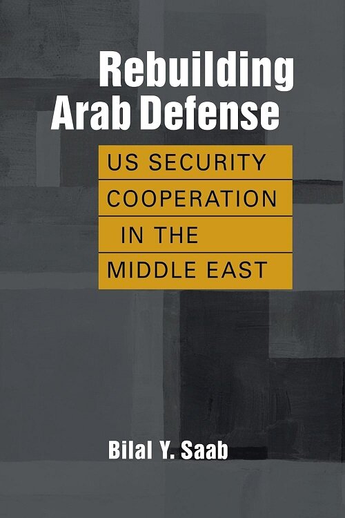 Rebuilding Arab Defense: US Security Cooperation in the Middle East (Paperback)