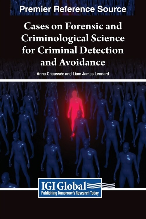 Cases on Forensic and Criminological Science for Criminal Detection and Avoidance (Hardcover)