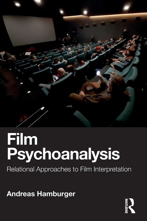 Film Psychoanalysis : Relational Approaches to Film Interpretation (Paperback)