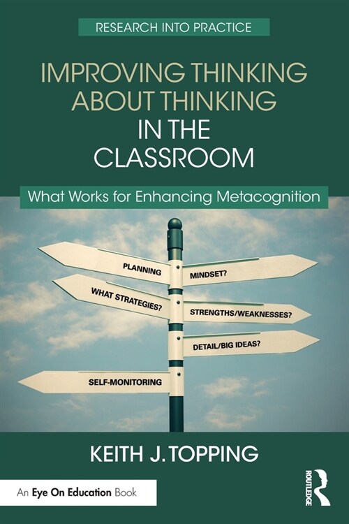 Improving Thinking About Thinking in the Classroom : What Works for Enhancing Metacognition (Paperback)