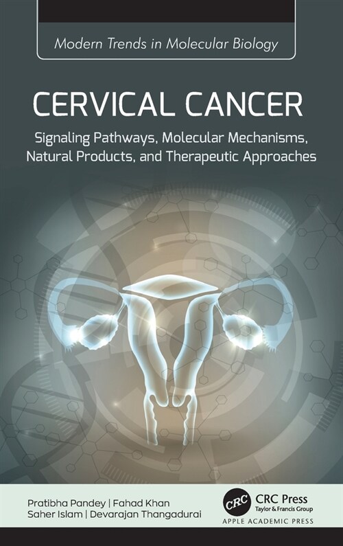 Cervical Cancer: Signaling Pathways, Molecular Mechanisms, Natural Products, and Therapeutic Approaches (Hardcover)