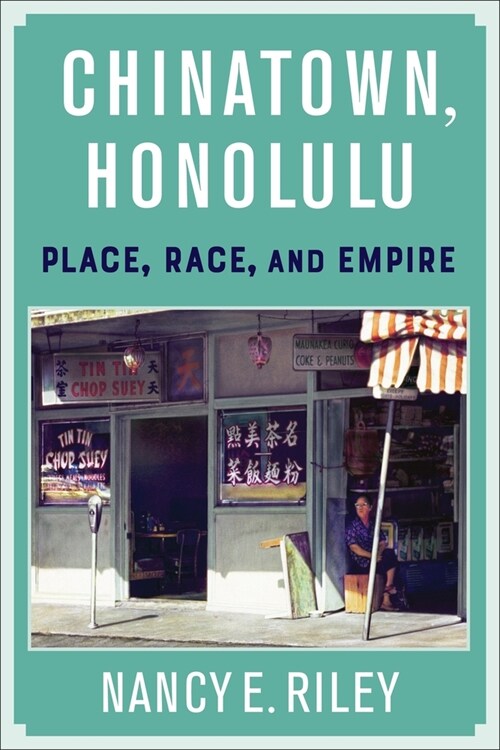 Chinatown, Honolulu: Place, Race, and Empire (Hardcover)