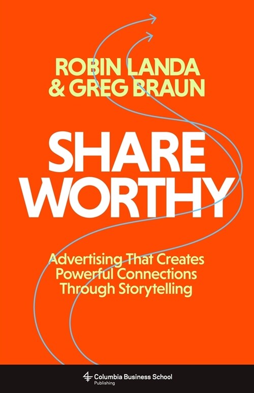 Shareworthy: Advertising That Creates Powerful Connections Through Storytelling (Hardcover)