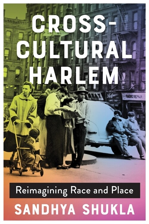 Cross-Cultural Harlem: Reimagining Race and Place (Paperback)