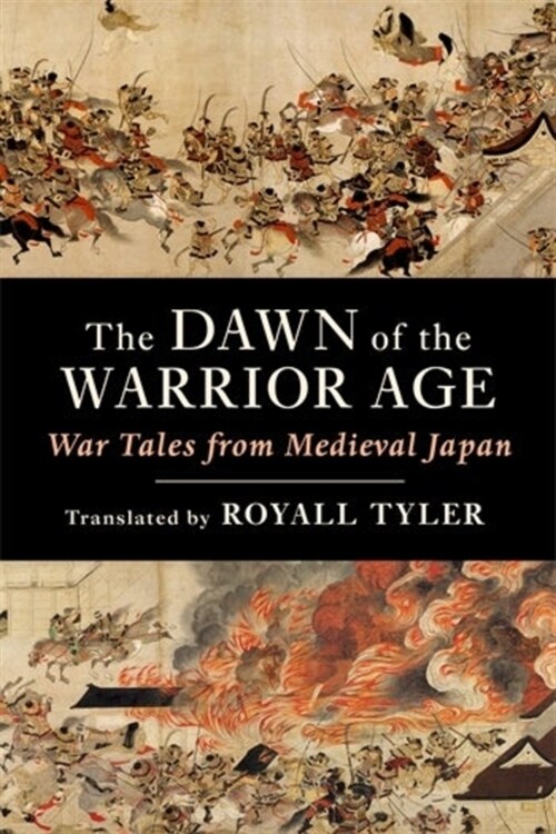 The Dawn of the Warrior Age: War Tales from Medieval Japan (Paperback)