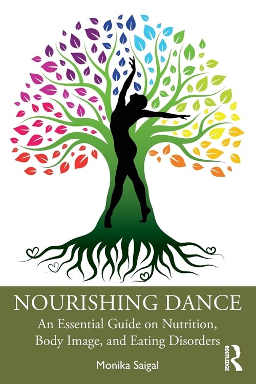 Nourishing Dance : An Essential Guide on Nutrition, Body Image, and Eating Disorders (Paperback)