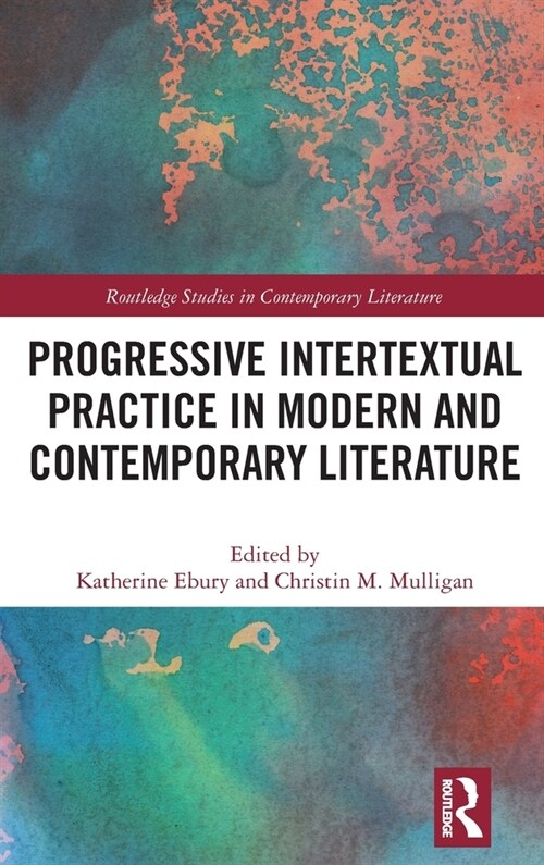 Progressive Intertextual Practice In Modern And Contemporary Literature (Hardcover, 1)
