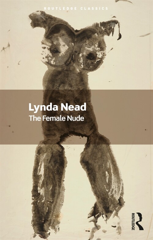 The Female Nude : Art, Obscenity and Sexuality (Paperback)