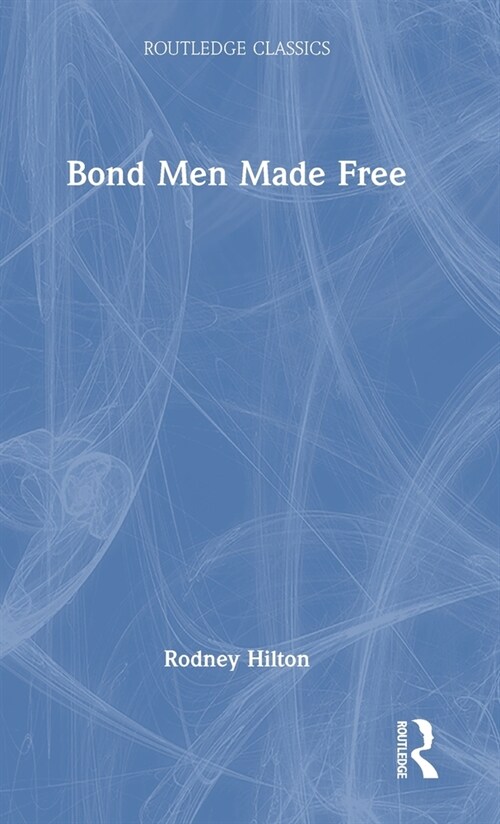 Bond Men Made Free : Medieval Peasant Movements and the English Rising of 1381 (Hardcover)