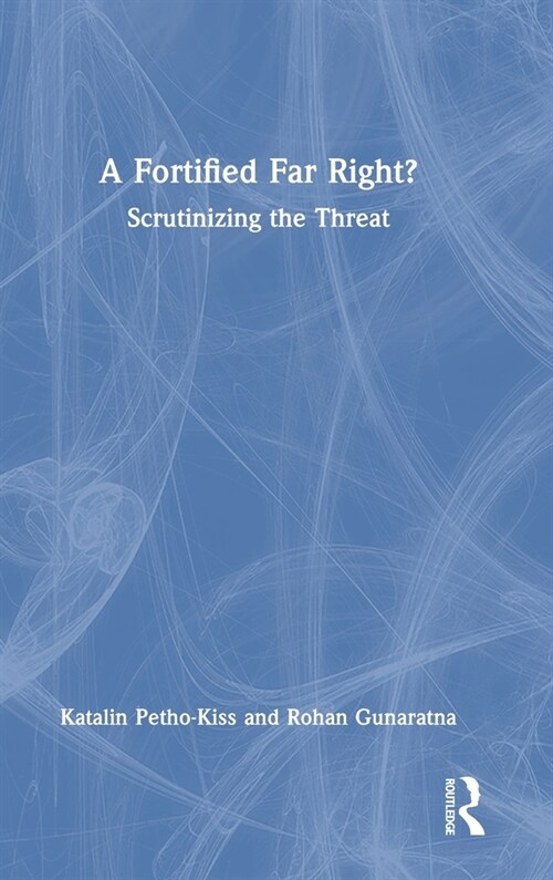 A Fortified Far Right? : Scrutinizing the Threat (Hardcover)