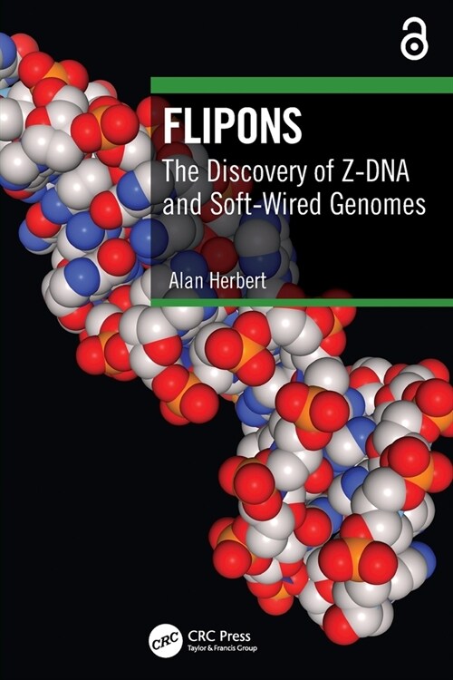 Flipons : The Discovery of Z-DNA and Soft-Wired Genomes (Paperback)