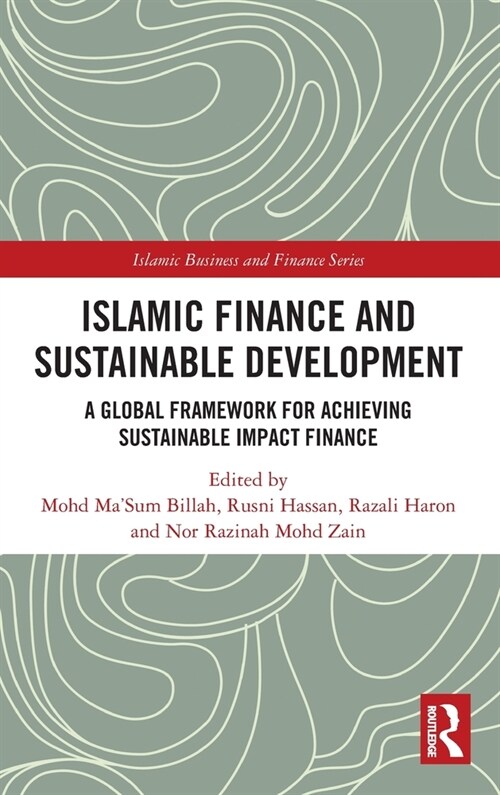 Islamic Finance and Sustainable Development : A Global Framework for Achieving Sustainable Impact Finance (Hardcover)