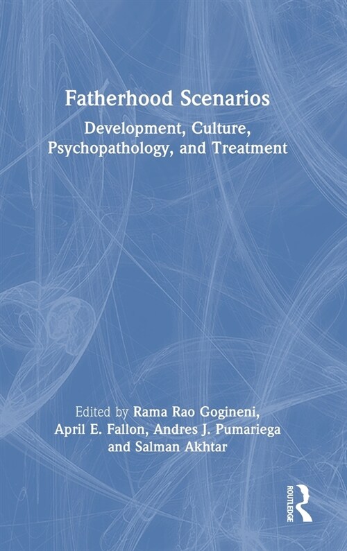 Fatherhood Scenarios : Development, Culture, Psychopathology, and Treatment (Hardcover)
