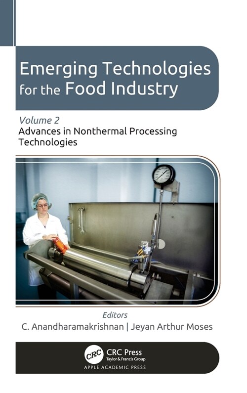 Emerging Technologies for the Food Industry: Volume 2: Advances in Nonthermal Processing Technologies (Hardcover)